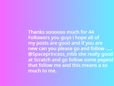 Thanks sooo much for 44 follows 