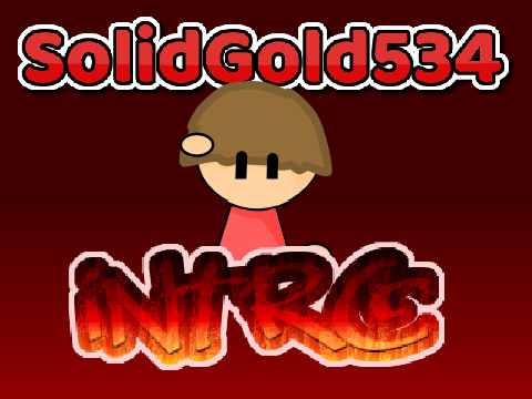 SolidGold534 intro :>