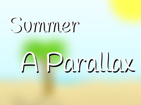 Summer || A Parallax ||