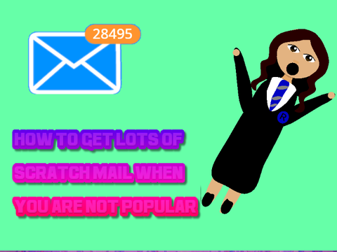 How to get lots of scratch mail when you are not popular   #Animations