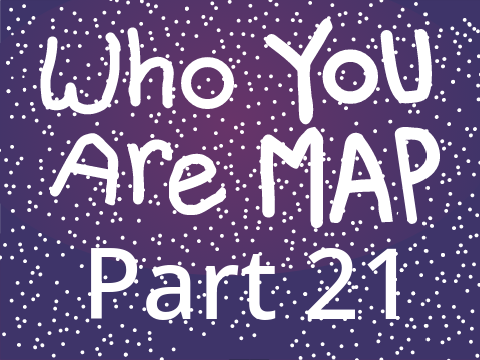 ♡ Part 21 ♡ Who You Are MAP ♡