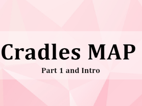 Cradles Map Intro and Part 1 