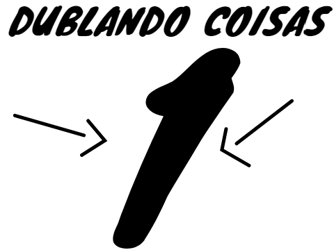 dublando coisas 1