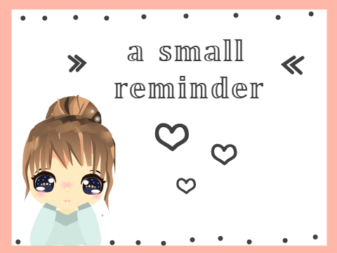 a small reminder ♡♡♡