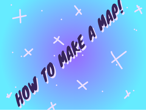 HOW TO MAKE A MAP! (OLD)