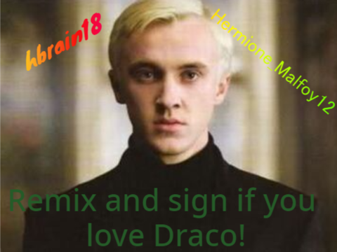 Remix and Sign if you Love Draco Malfoy!