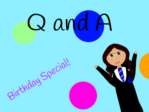 Birthday Special - Q and A!!!