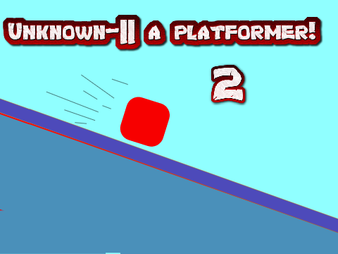 Unknown Part 3-|| a platformer! (Game)  
