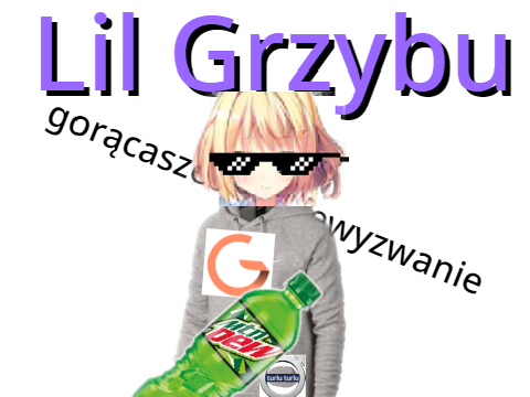 Lil Grzybu #gorącaszesnastkawyzwanie
