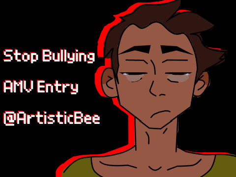 - Stop Bullying - AMV ENTRY (DONE)