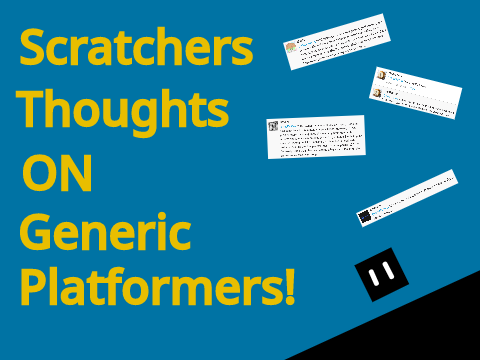 Scratchers' thoughts on Generic Platformers #all