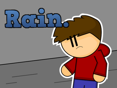 Rain.