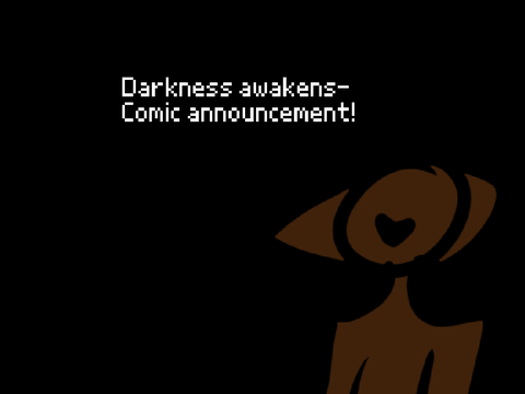 ~Comic announcement- Darkness awakens