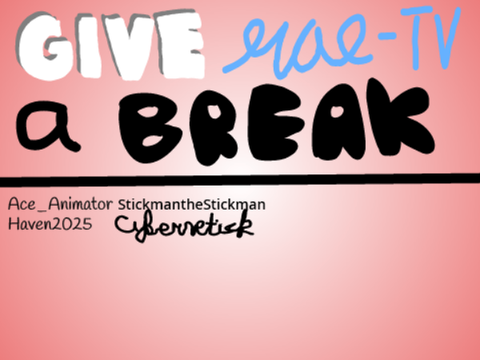 GIVE RAE-TV A BREAK signed by Cybernetick