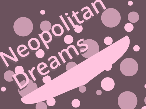 Neopolitan Dreams Part 3