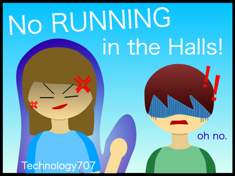 No RUNNING in the Halls!