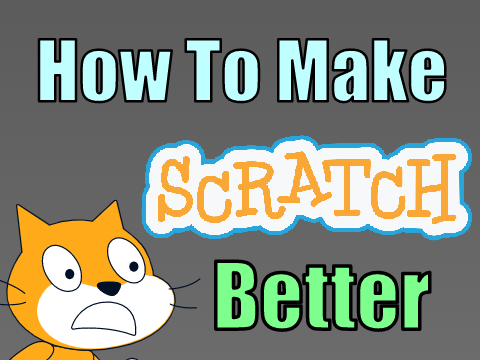 How To Make Scratch Better