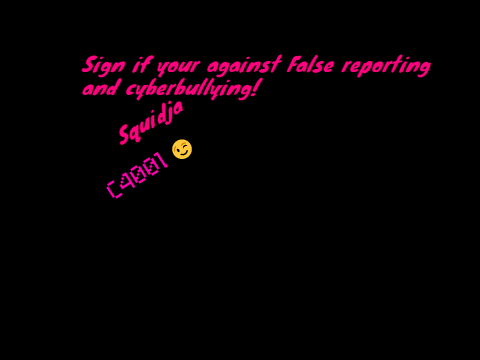 Sign if you are against False Reporting and Cyberbullying! remix