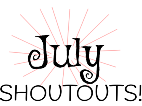 July Shoutouts!