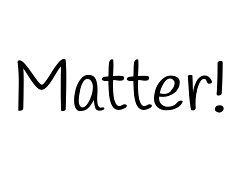 Matter!