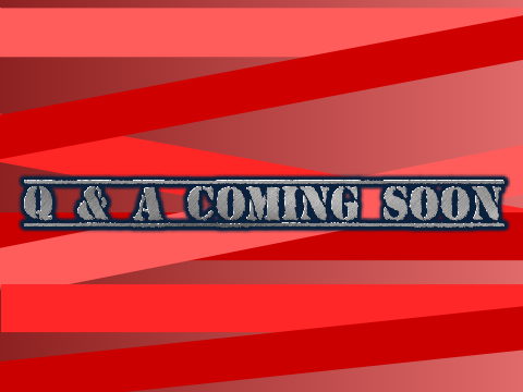 Q & A Coming Soon! Fill out your questions