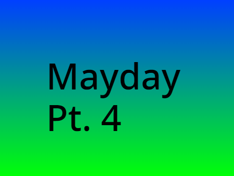 Mayday-Part 4