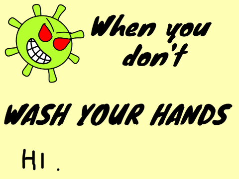 When you don't wash your hands...