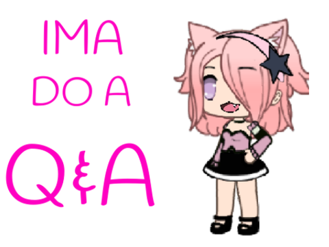 Ima do a Q&A
