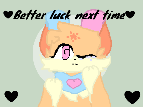 ❤Better luck next time❤