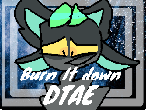 +Burn It Down+ DTAE