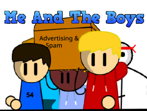 Me And The Boys #1(No More Advertising Or Spam) 