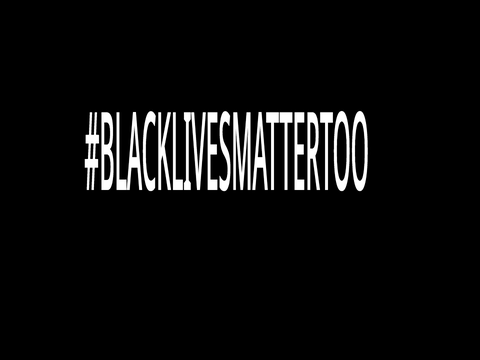 #BLACKLIVESMATTERTOO