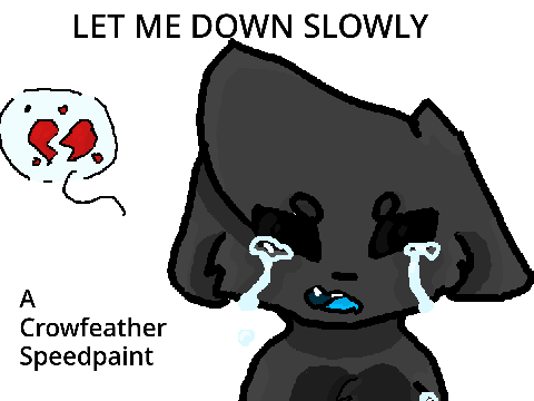 Let Me Down Slowly ll Crowfeather Speedpaint