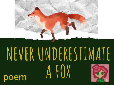 never underestimate a FOX poem