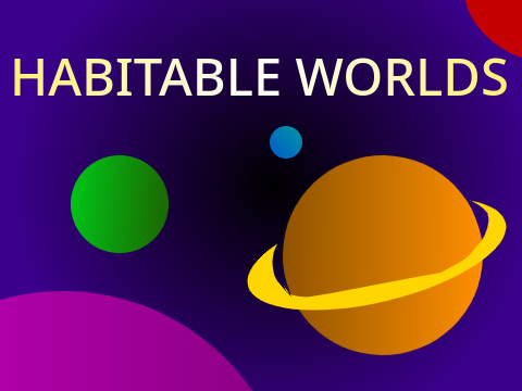 Habitable Worlds!