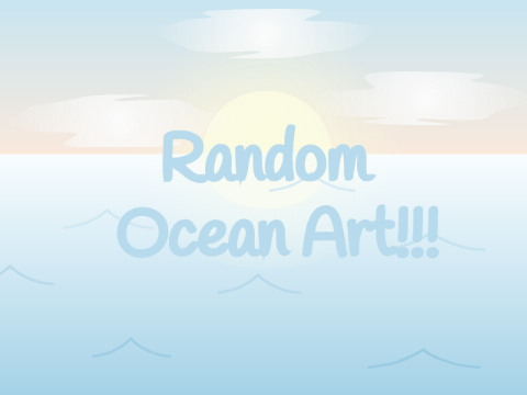 ♥ Random Ocean Art! ♥