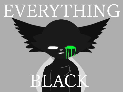 Everything Black Meme (Semi-Vent)