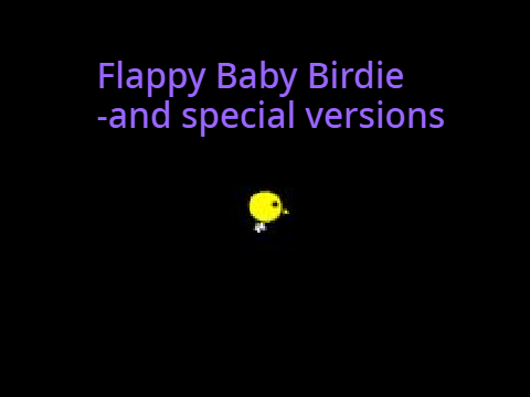 Flappy Baby Birdie -and Special Versions