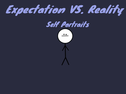 Self Portraits Expectation VS. Reality