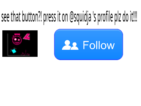 PLZ FOLLOW @squidja