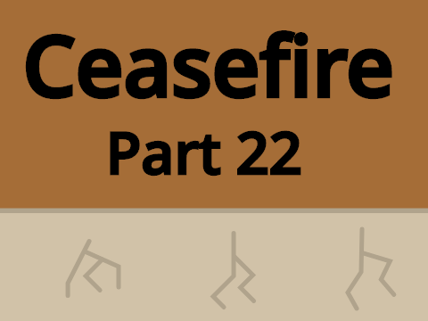 Ceasefire - Part 22