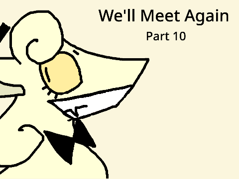 We'll Meet Again MAP Part 10
