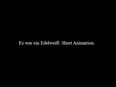Es war ein Edelweiß (Short Animation).