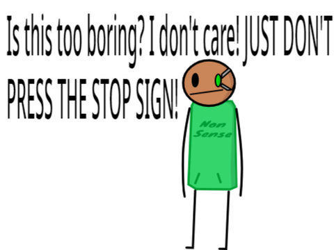 Don't press the stop sign!