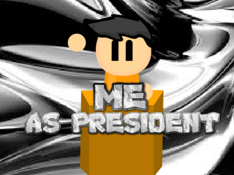 Me as President