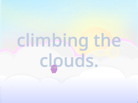 climbing the clouds. ☁ || game