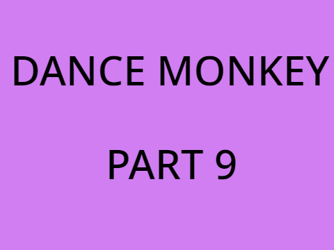 Dance Monkey MAP Part 9