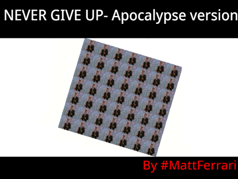 Never give up- APOCALYPSE