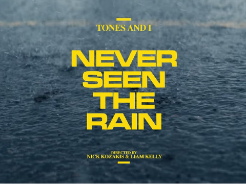 Never Seen The Rain - Tones and I