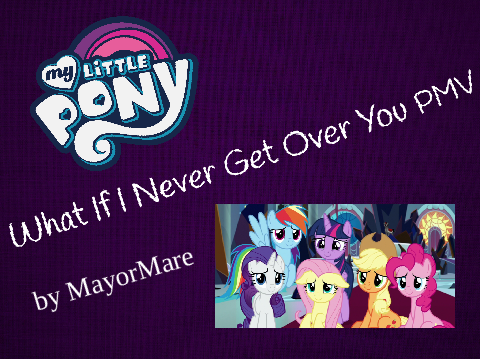 What If I Never Get Over You PMV